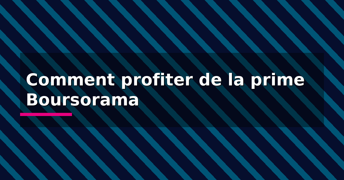Comment profiter de la prime Boursorama
